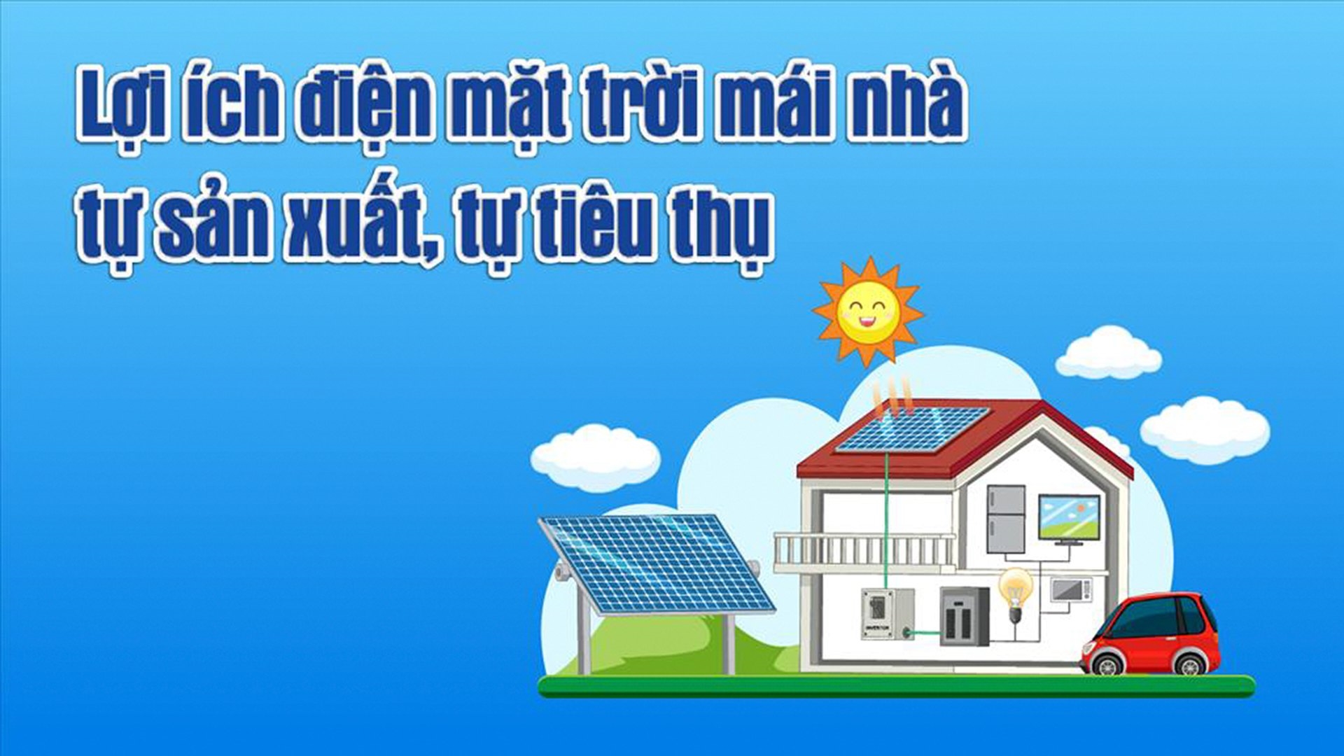 Lợi ích điện mặt trời mái nhà tự sản xuất, tự tiêu thụ